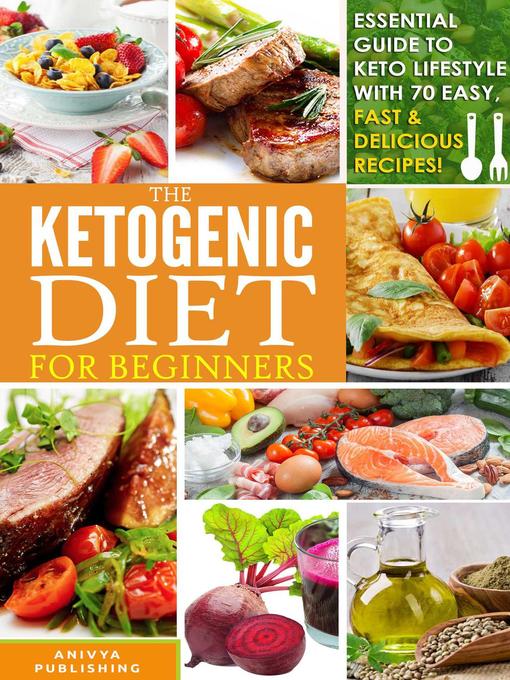 Title details for Ketogenic Diet For Beginners--Essential Guide to Keto Lifestyle with 70 Easy, Fast & Delicious Recipes by Anivya Publishing - Available
